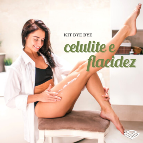 Kit Bye Bye Celulite e Flacidez